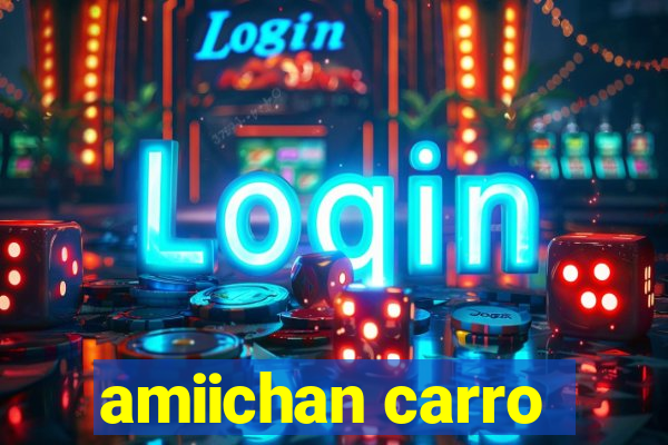 amiichan carro